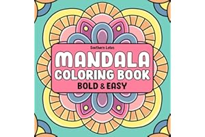Mandala: Coloring Book of Bold and Easy Designs for Stress Relief and Relaxation, Simple Mandalas for Adults and Teens to Color With Geometric Shapes, Flower Patterns, and More (Bold & Easy Coloring)