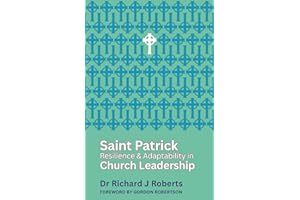 Saint Patrick: Resilience and Adaptability in Church Leadership