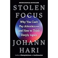 Stolen Focus: Why You Can't Pay Attention--and How to Think Deeply Again