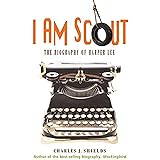 I Am Scout: The Biography of Harper Lee