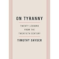 On Tyranny: Twenty Lessons from the Twentieth Century