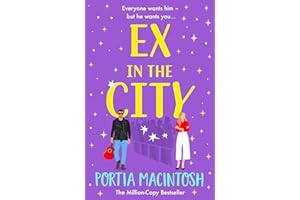 Ex in the City: A gorgeously romantic, utterly hilarious, second-chance romantic comedy from MULTI-MILLION-COPY BESTSELLER Po