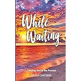 While Waiting: Trusting God in the Process