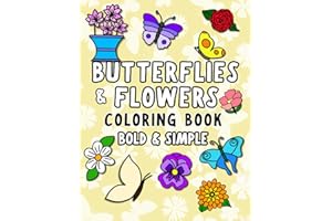 Butterflies and Flowers! Bold and Easy Coloring Book: Large Print Flower and Butterfly Adult Coloring with Unique, Simple Des