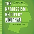 The Narcissism Recovery Journal: Prompts and Practices for Healing from Emotional Abuse