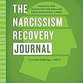 The Narcissism Recovery Journal: Prompts and Practices for Healing from Emotional Abuse
