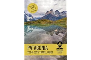 Patagonia travel Guide: 2024-2025