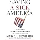 Saving a Sick America: A Prescription for Moral and Cultural Transformation