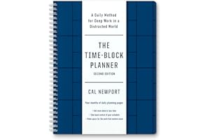 The Time-Block Planner (Second Edition): A Daily Method for Deep Work in a Distracted World