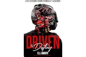 Driven by Destiny: Life Lessons from Formula 1 Legends (DRIVEN BY FORMULA 1)