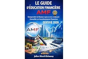 Le Guide d' Èducation Financière AMF: Comprendre la finance réglementée et devenir Conseiller en Investissements Financiers -