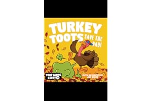 Turkey Toots: A Funny, Farting, and Rhyming Read Aloud Picture Book For Kids And Adults About Thanksgiving Turkey Farts. (Far