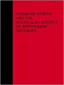 Oxidative Stress And The Molecular Biology Of Antioxidant