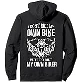 I Don't Ride My Own Bike But I Do Ride My Own Biker(on back) Pullover Hoodie