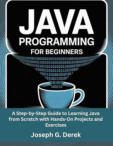 Java Programming for Beginners: A Step-by-Step Guide to Learning Java ...