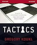 Tactics Study Guide: A Guide to Effectively Discussing Your Christian Convictions