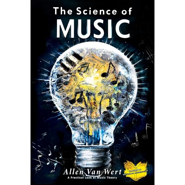 The Science of Music: A practical look at music theory: Van Wert