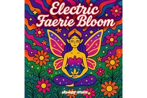 Electric Faerie Bloom: Psychedelic Fantasy Fairies and Glowing Garden Realms for Calm Coloring