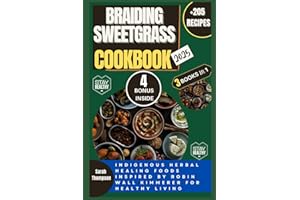 BRAIDING SWEETGRASS COOKBOOK 2025: Indigenous Herbal Healing Foods inspired by Robin Wall Kimmerer for healthy living (Super Easy Recipes)