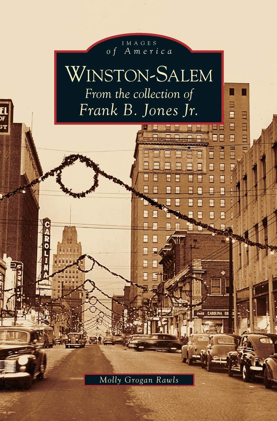 city of winston salem on Winston Salem From The Collection Of Frank B Jones Jr Rawls Molly Grogan 9781531626273 Amazon Com Books