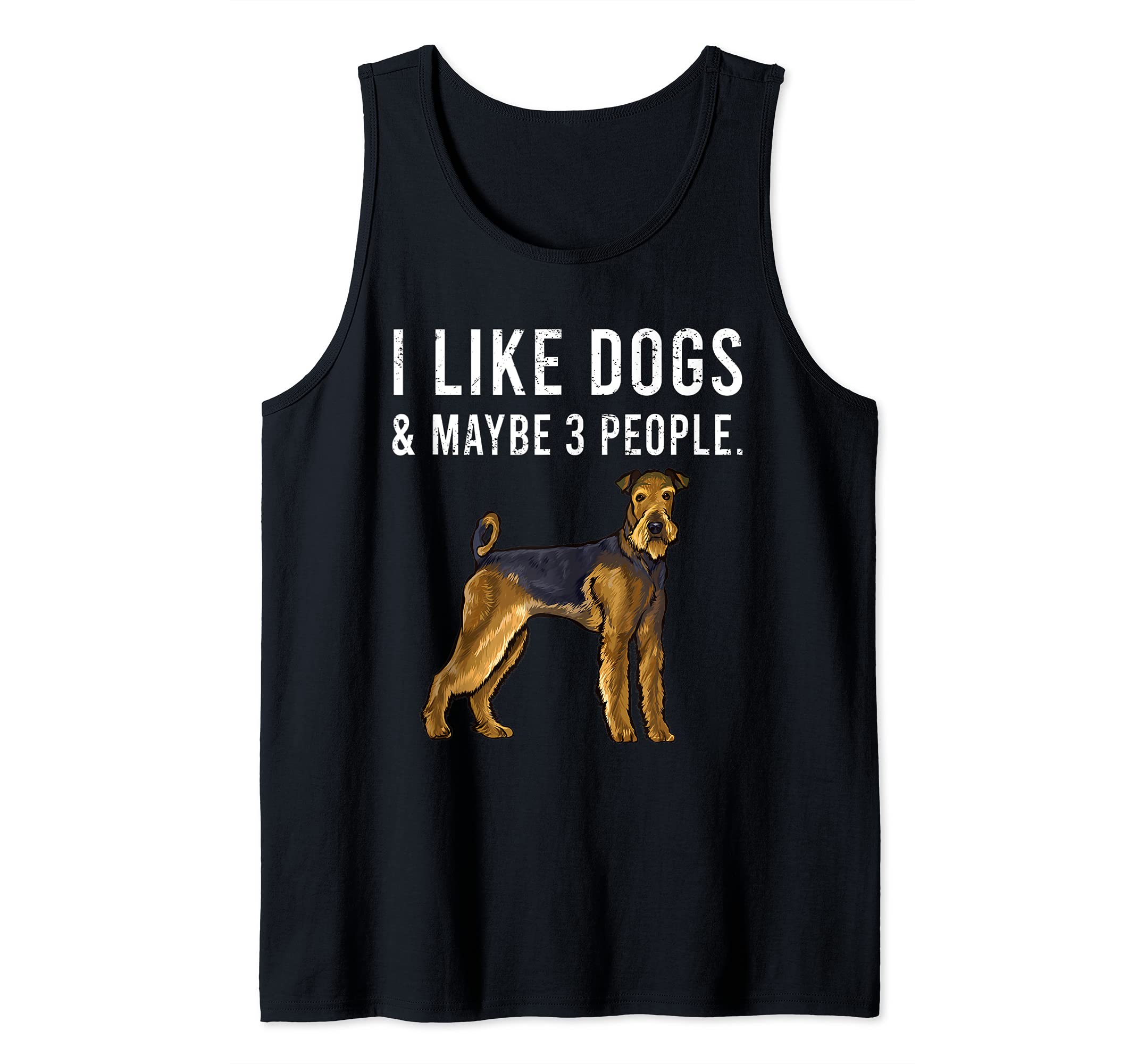 Funny I Like Airedale Terrier Dogs And Maybe 3 People Tank Top