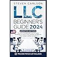 LLC Beginner's Guide, Updated Edition: The Most Complete and Easy-to-Follow Handbook on How to Form, Manage and Maintain Your