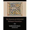 The Hermetic and Alchemical Writings of Paracelsus--Two Volumes in One
