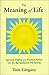 The Meaning of Life: Spiritual Insights and Practical Advice on the Big Questions We All Ask by