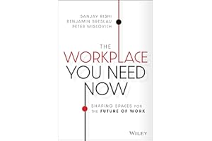 The Workplace You Need Now: Shaping Spaces for the Future of Work