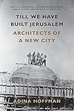 Till We Have Built Jerusalem: Architects of a New City