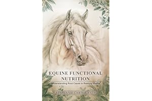 Equine Functional Nutrition: Understanding Root Cause to Restore Vitality