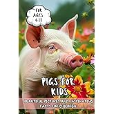 Pigs for Kids: Beautiful Pictures and Fascinating Facts for Children Ages 6-12