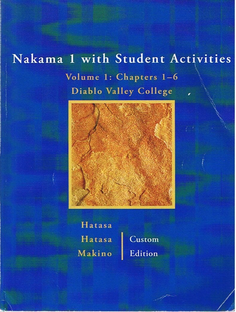 Nakama 1 with Student Activities - Volume 1: Chapters 1-6 for Diablo Valley  College - Custom Edition, Based on "Nakama 1: Introductory Japanese ...