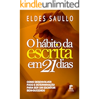 O Hábito da Escrita em 21 Dias: Como desenvolver foco e determinação para ser um escritor bem-sucedido (Portuguese… book cover