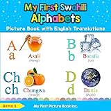 My First Swahili Alphabets Picture Book with English Translations: Bilingual Early Learning & Easy Teaching Swahili Books for