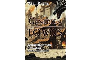 Generica: Towns: Worldbuilding Towns for Fantasy Roleplaying Games (Generica Roleplaying Splatbooks)