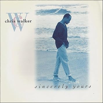 Chris Walker Sincerely Yours Amazon Com Music