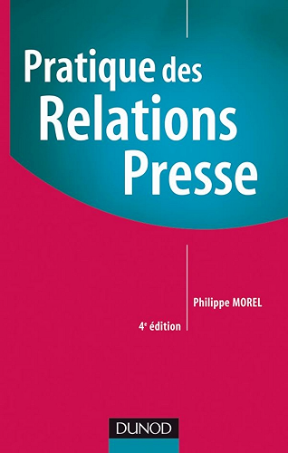 Download Pratique des relations presse - 4ème édition (Marketing . Communication) PDF