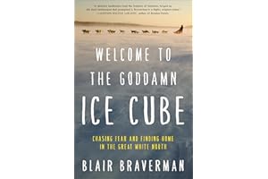 Welcome to the Goddamn Ice Cube: Chasing Fear and Finding Home in the Great White North