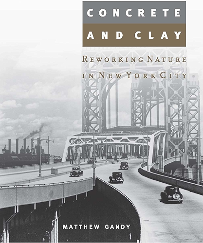 Download Concrete and Clay: Reworking Nature in New York City (Urban and Industrial Environments) (English Edition) PDF