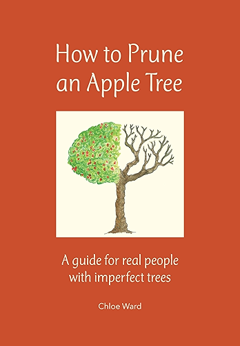 Download How to Prune an Apple Tree: A guide for real people with imperfect trees (English Edition) PDF