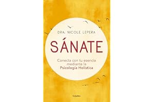 Sánate: Conecta con tu esencia mediante la Psicología Holística / How to Do the Work (Spanish Edition)