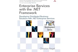 Enterprise Services with the .NET Framework: Developing Distributed Business Solutions with .NET Enterprise Services