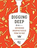 Digging Deep: How Science Unearths Puzzles from the
