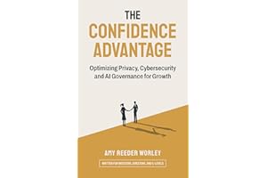 The Confidence Advantage: Optimizing Privacy, Cybersecurity and AI Governance for Growth
