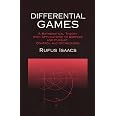 Differential Games: A Mathematical Theory with Applications to Warfare and Pursuit, Control and ...
