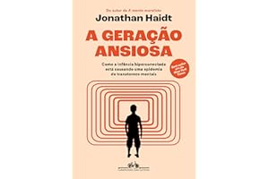 A geração ansiosa: Como a infância hiperconectada está causando uma epidemia de transtornos mentais