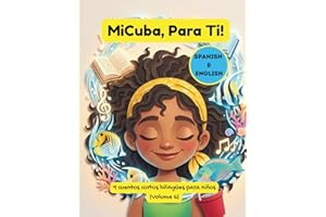 MiCuba, Para Ti! Volumen 6: 9 historias infantiles cubanas bilingües (español e inglés) sobre familia, identidad y cultura pa