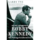 Bobby Kennedy: The Making of a Liberal Icon