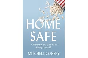 Home Safe: A Memoir of End-of-Life Care During Covid-19